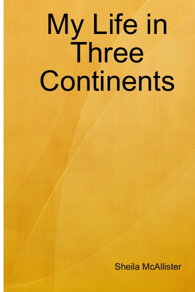 My Life in Three Continents