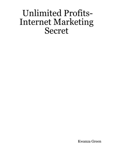Unlimited Profits- Internet Marketing Secret