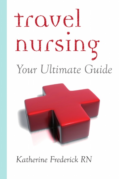 Travel Nursing: Your Ultimate Guide