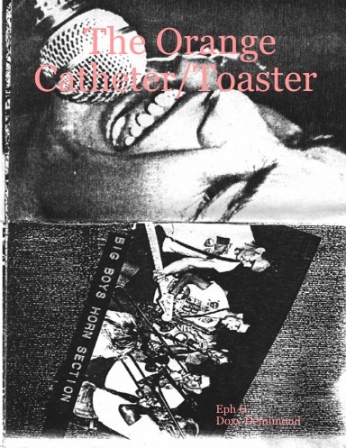 The Orange Catheter/Toaster
