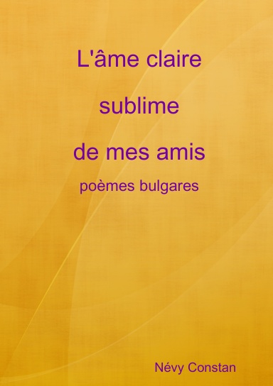 L'âme claire sublime de mes amis