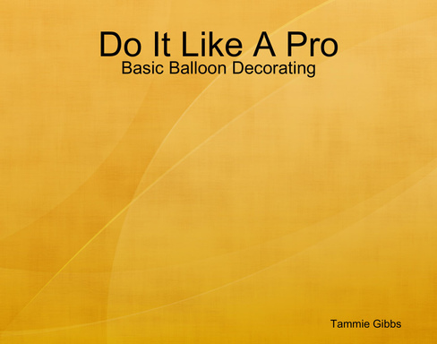 Do It Like A Pro: Basic Balloon Decorating