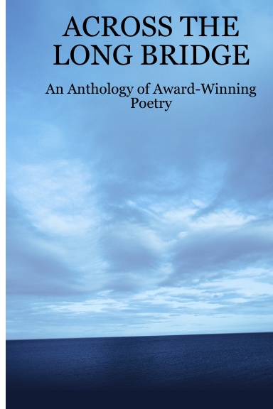 ACROSS THE LONG BRIDGE: An Anthology of Award-Winning Poetry