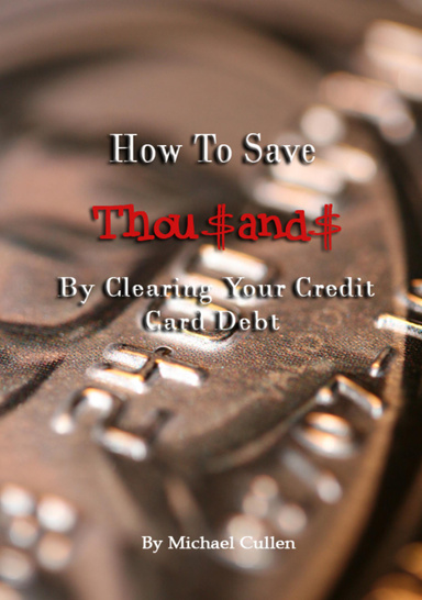 How To Save Thousands By Clearing Your Credit Card Debt