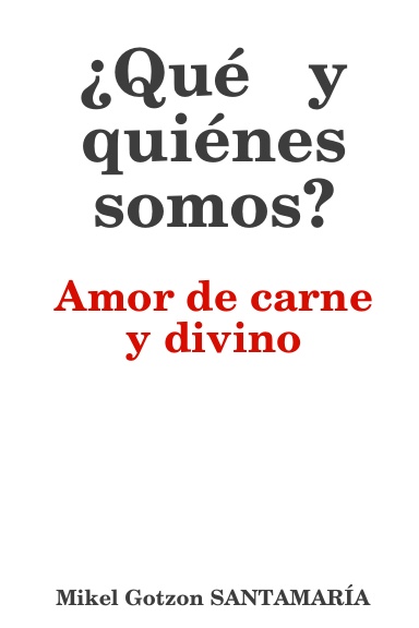 ¿Qué y quiénes somos? (Amor de carne y divino)