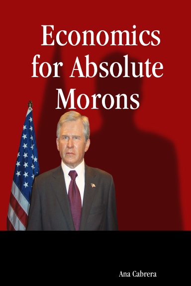 Economics for Absolute Morons