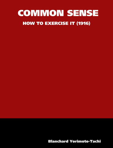 COMMON SENSE - HOW TO EXERCISE IT (1916)