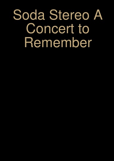 Soda Stereo A Concet to Remember