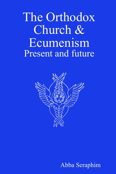 The Orthodox Church & Ecumenism: Present and future
