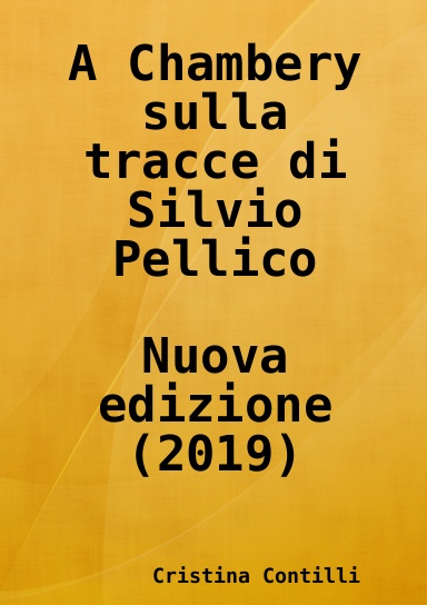 A Chambery sulla tracce di Silvio Pellico Nuova edizione (2019)