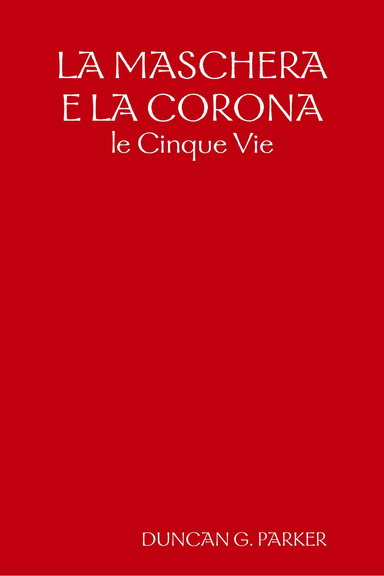 LA MASCHERA E LA CORONA - le Cinque Vie