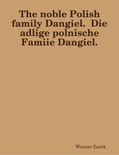The noble Polish family Dangiel.  Die adlige polnische Famiie Dangiel.