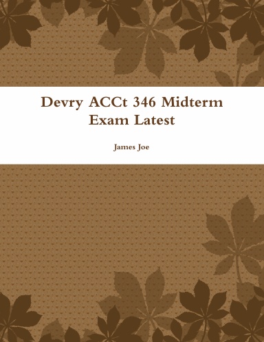Devry ACCt 346 Midterm Exam Latest