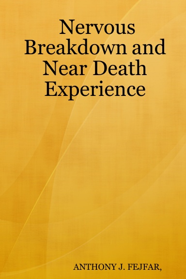 Nervous Breakdown and Near Death Experience