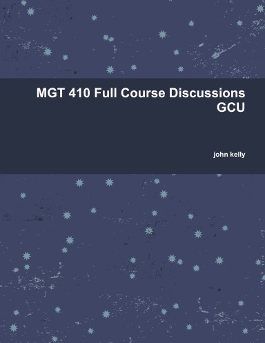 MGT 410 Full Course Discussions GCU