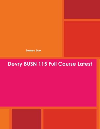Devry BUSN 115 Full Course Latest