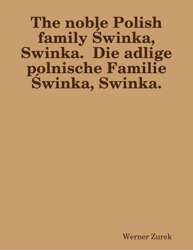 The noble Polish family Świnka, Swinka.  Die adlige polnische Familie Świnka, Swinka.
