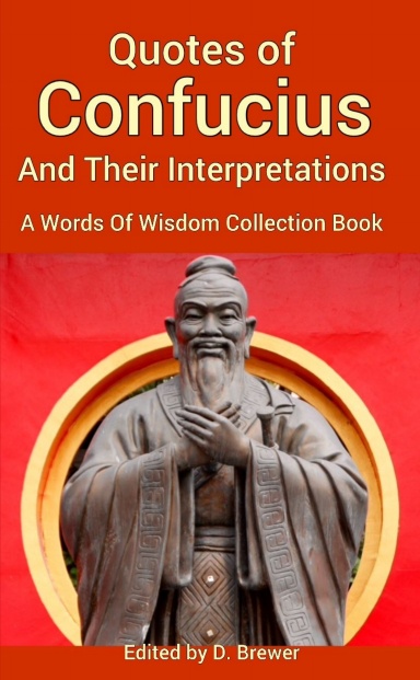 Quotes of Confucius And Their Interpretations, A Words Of Wisdom ...