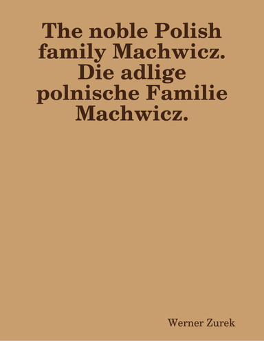 The noble Polish family Machwicz.  Die adlige polnische Familie Machwicz.