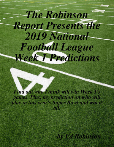 The Robinson Report Presents the 2019 National Football League Week 1 Predictions
