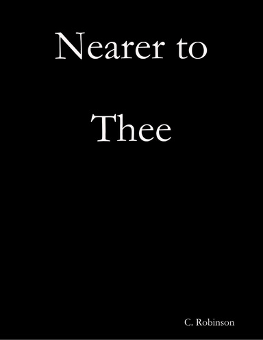 Nearer to Thee
