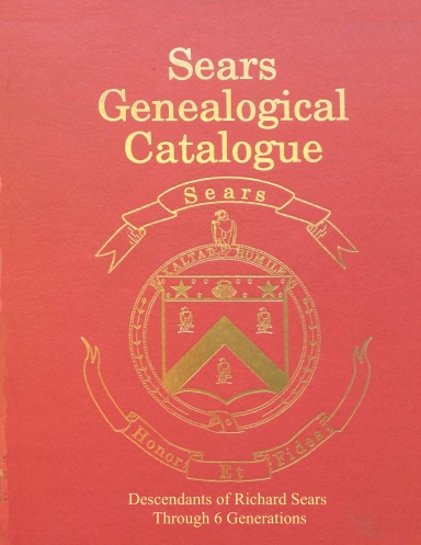 Sears Genealogical Catalogue - Descendants of Richard Sears Through 6 Generations