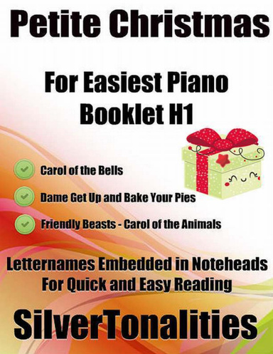Petite Christmas Booklet H1 - For Beginner and Novice Pianists Carol of the Bells Dame Get Up and Bake Your Pieces Friendly Beasts Carol of the Animals Letter Names Embedded In Noteheads for Quick and Easy Reading