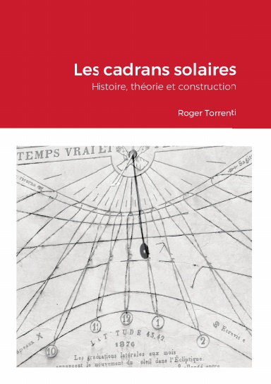 Les cadrans solaires - Histoire, théorie et construction