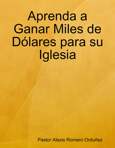 Aprenda a Ganar Miles de Dólares para su Iglesia