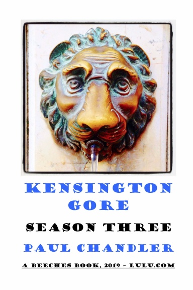 KENSINGTON GORE - SEASON THREE