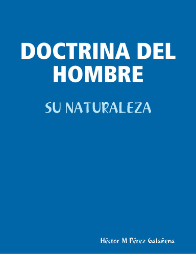 DOCTRINA DEL HOMBRE: SU NATURALEZA