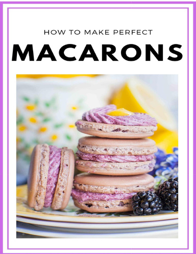 How to Cook Perfect Macarons