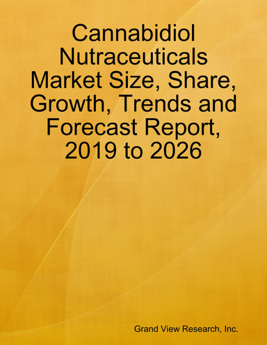 Cannabidiol Nutraceuticals Market Size, Share, Growth, Trends and Forecast Report, 2019 to 2026