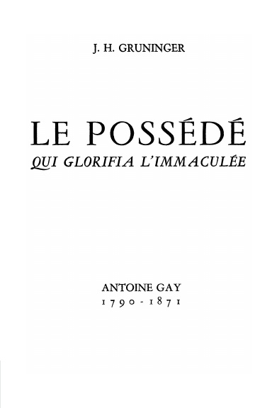 Le possédé qui glorifia l'Immaculée - Antoine Gay (1790-1871)
