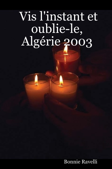 Vis l'instant et oublie-le, Algérie 2003