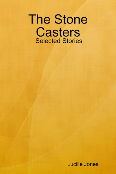 The Stone Casters:  Selected Stories