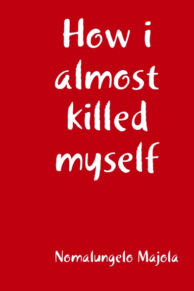How i almost killed myself
