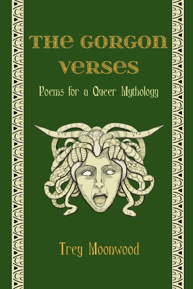 The Gorgon Verses: Poems for a Queer Mythology