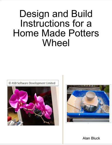 Design and Build Instructions for a Home Made Potters Wheel
