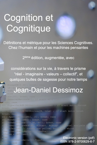 Cognition et Cognitique - Définitions et métrique pour les sciences cognitives. Pour humains et machines à penser. 2ème édition, avec considérations sur la vie, par le prisme "réel-imaginaire-valeurs-collectif" et bulles de sagesse pour notre temps