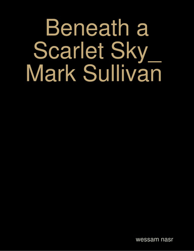 Beneath a Scarlet Sky_ Mark Sullivan