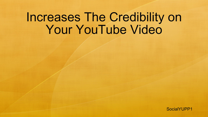 Increases The Credibility on Your YouTube Video