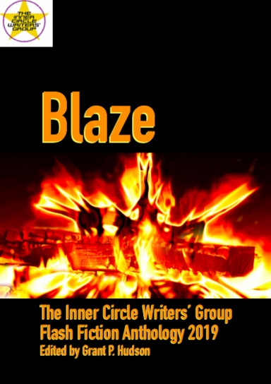 Blaze: The Inner Circle Writers' Group Flash Fiction Anthology 2019