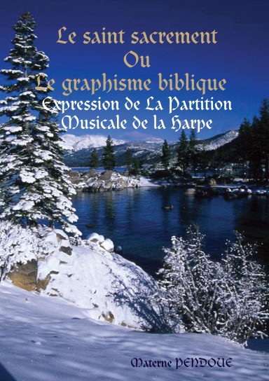Le saint sacrement Ou Le graphisme biblique Expression de La Partition Musicale de la Harpe