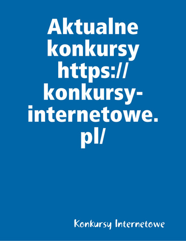 Aktualne konkursy https://konkursy-internetowe.pl/