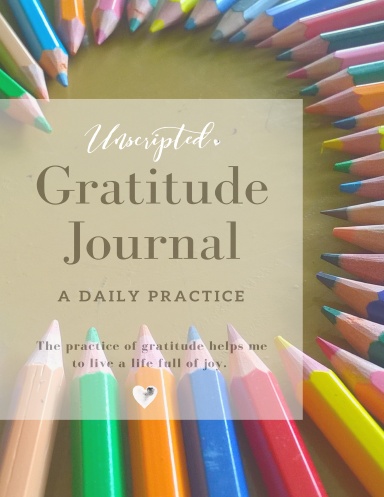 Unscripted Gratitude Journal