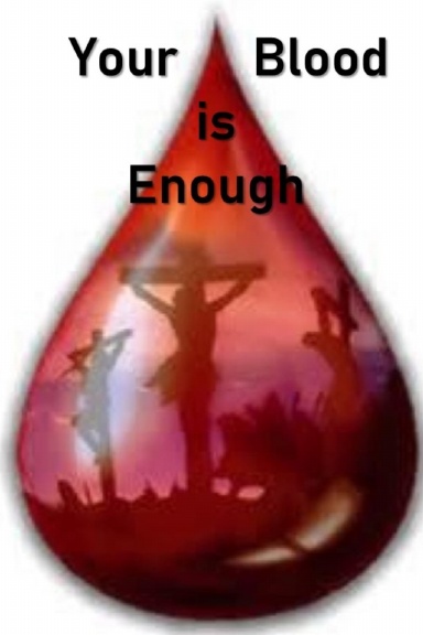 Your Blood is Enough