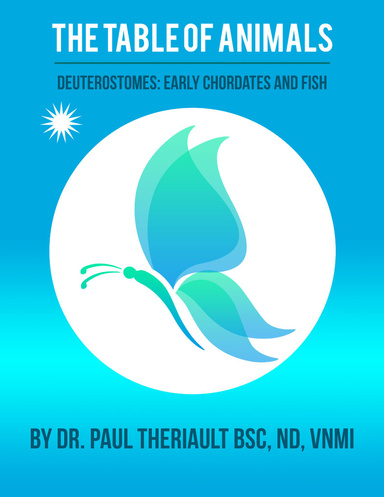 The Table of Animals: Part 8: Deuterostomes: Early Chordates and Fish