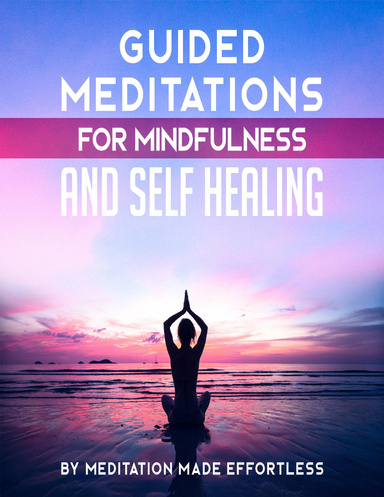 Guided Meditation for Mindfulness and Self-Healing: Beginner ...