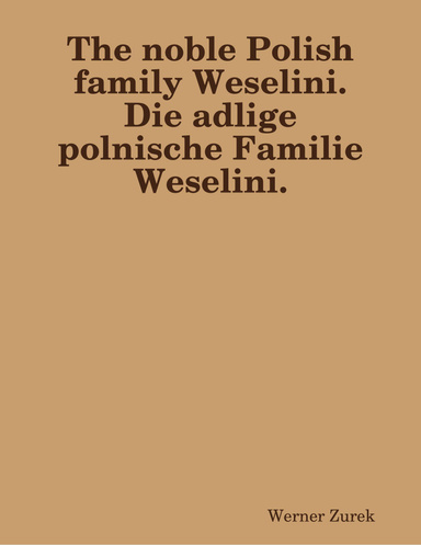 The noble Polish family Weselini.  Die adlige polnische Familie Weselini.